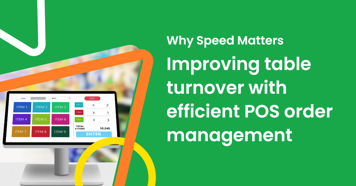 Improving table turnover with efficient POS order management